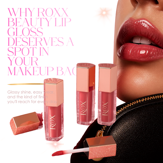 Why Roxx Beauty Lip Gloss Deserves a Spot in Your Makeup Bag